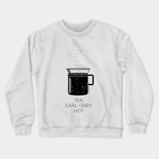 Tea, Earl Grey, Hot - Captain Picard, Star Trek TNG, Star field (light backgrounds) Crewneck Sweatshirt